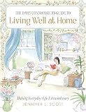 The Daily Connoisseur S Guide To Living Well At Home Making