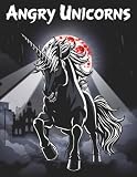 Angry Unicorns Coloring Book for Adults: Dark and Edgy Designs for Stress Relief and Mindfulness