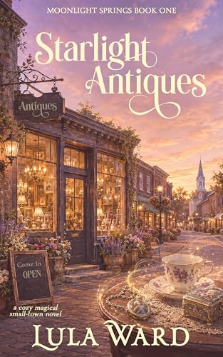 Cover of Starlight Antiques: a cozy magical small-town novel (Moonlight Springs Book 1)