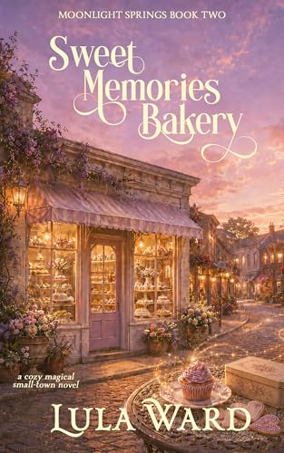Cover of Sweet Memories Bakery: a cozy magical small-town novel (Moonlight Springs Book 2)
