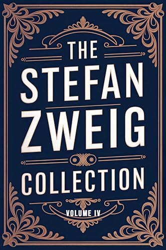 The Stefan Zweig Collection - Volume 4: A New Translation