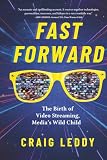 Fast Forward: The Birth of Video Streaming, Media's Wild Child