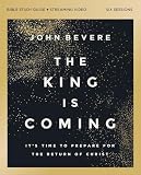 The King Is Coming Bible Study Guide plus Streaming Video: It's Time to Prepare for the Return of Christ