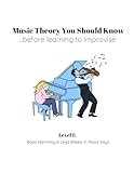 Music Theory You Should Know, Before Learning to Improvise: Level 1: Basic Harmony & Lead Sheets in Major Keys