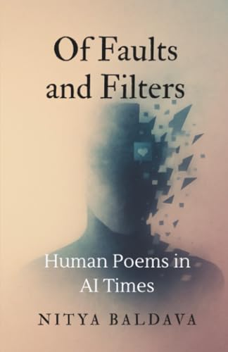 Of Faults and Filters: Human Poems in AI Times