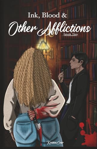 Cover of Ink, Blood, and Other Afflictions: Episode Three: A Supernatural Dark Romance of Immortal Desire and Deadly Consequences