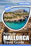 Palma de Mallorca Travel Guide: Best Beaches, Culinary Delights | Adventure | and Wellness Tips for Your Mallorca Vacation (European Island Travel Collection)