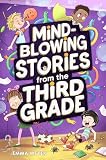 Mind Blowing Stories From The Third Grade A Funny Chapter Bo