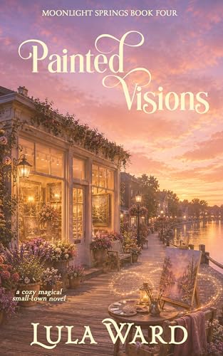 Cover of Painted Visions: a cozy magical small-town novel (Moonlight Springs Book 4)
