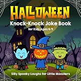 Halloween Knock-Knock Joke Book for Kids Ages 4-9: Silly Spooky Laughs for Little Monsters (My First Joke Book Series)