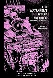 The Wayfarer S Weird Wild Tales Of Uncanny Rambles