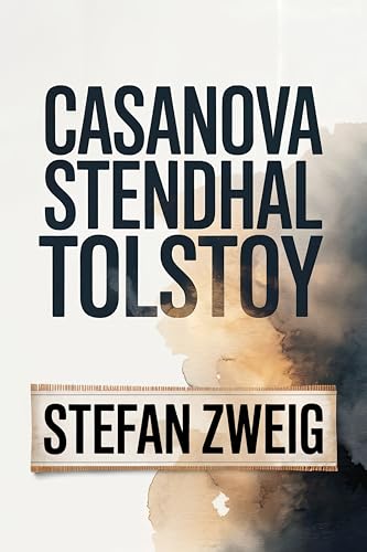 Casanova, Stendhal, Tolstoy (Adepts in Self-Portraiture): A New Translation