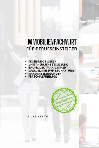 Immobilienfachwirt für Berufseinsteiger: Prüfungsvorbereitung und oder Berufseinstieg
