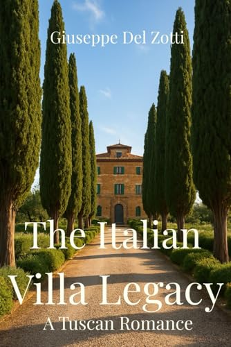 Cover of The Italian Villa Legacy: A Tuscan Romance