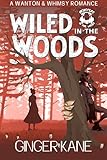 Wiled In The Woods A Wanton Whimsy Romance