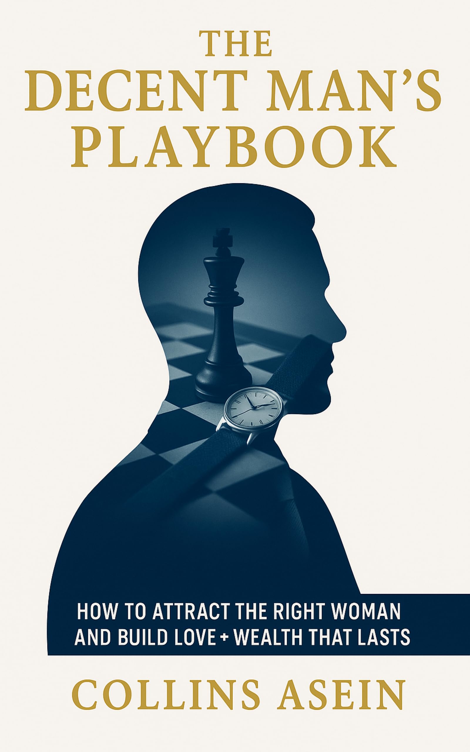 Decent Mans Playbook by Collins Asein