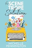 The Scene Trope Solution: For Romance Authors