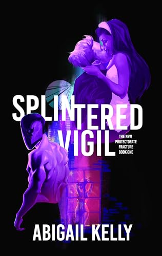 Cover of Splintered Vigil: The New Protectorate Fracture: Book One