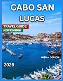 Cabo San Lucas Travel Guide 2026 Top Attractions Outdoor Adv