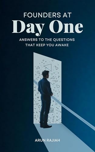 Book cover: Founders at Day One — Answers to the Questions That Keep You Awake at Night by Arun Rajiah
