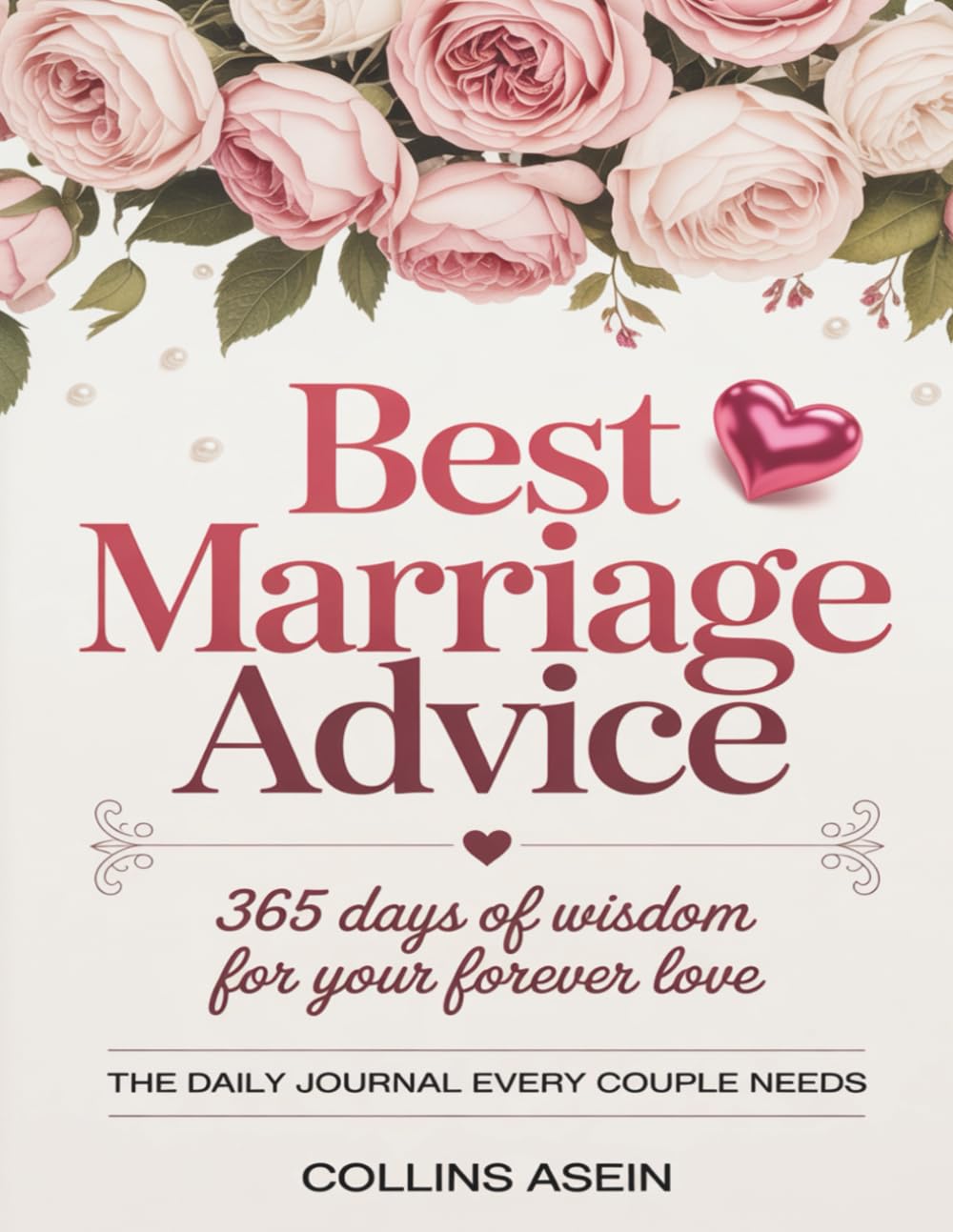 Best Marriage Advice 365 by Collins Asein