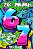 6 7 Six Seven The Ultimate Six Seven Activity Book A Birthda