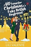 All I Want for Christmas is a Fake British Boyfriend: A Sweet and Sexy Christmas in the City Romance