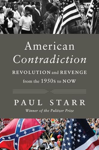 American Contradiction: Revolution and Revenge from the 1950s to Now