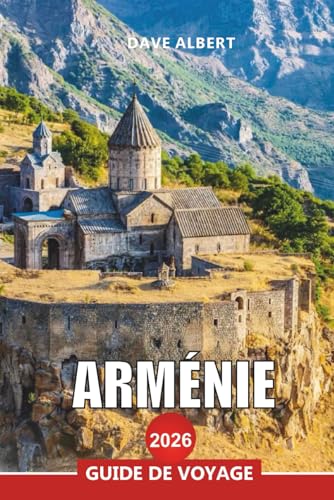 ARMÉNIE Guide de voyage 2026: Explorer Erevan, les monastères et le lac Sevan