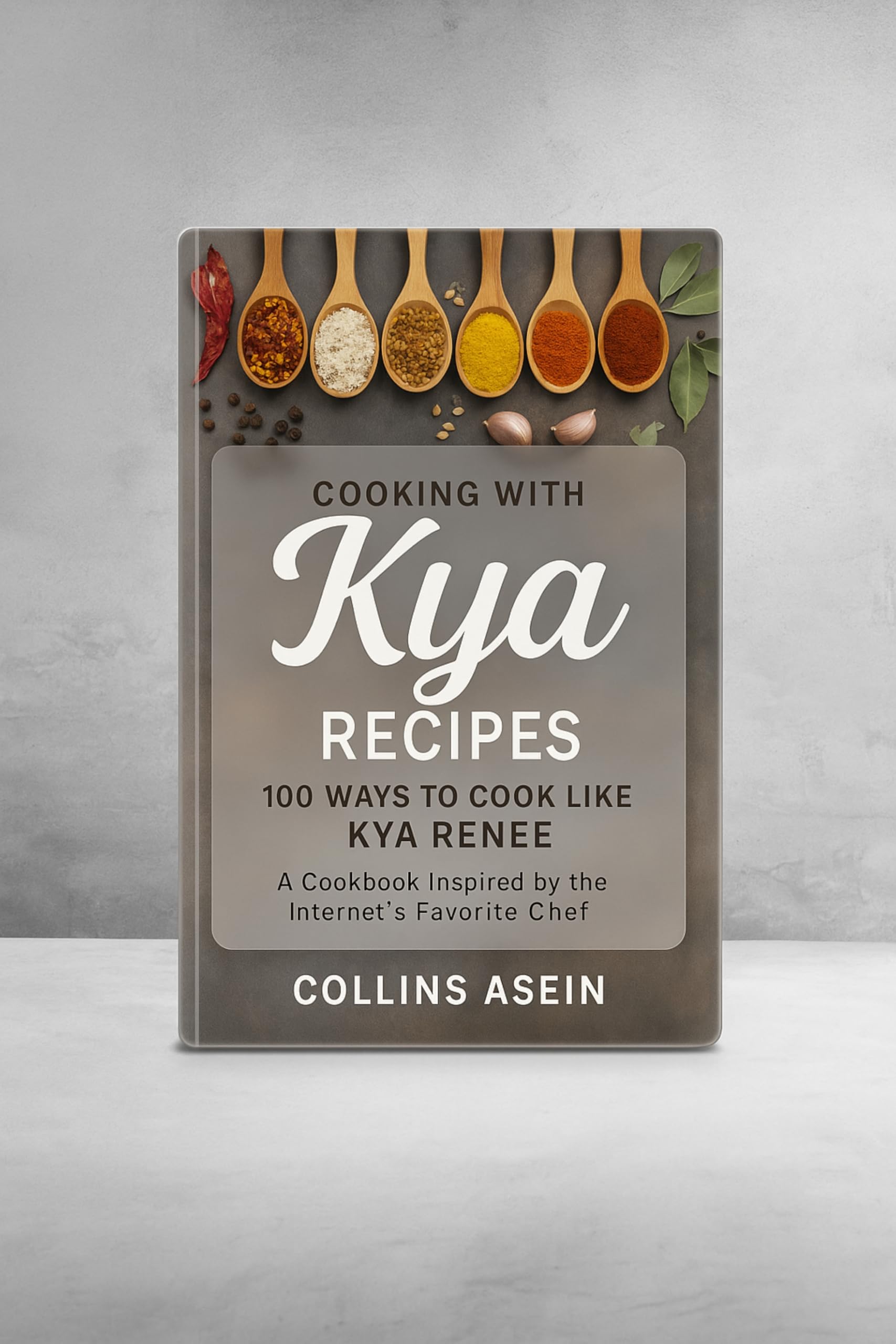 Cooking With Kya Recipes by Collins Asein