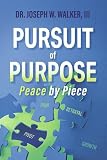 Pursuit Of Purpose Peace By Piece