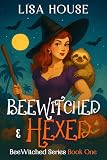 BeeWitched & Hexed: A Spellbinding Paranormal Cozy Mystery