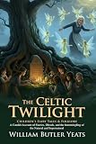 The Celtic Twilight Irish Folklore Faeries And The Magic Of
