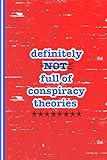 Definitely Not Full Of Conspiracy Theories Funny Notebook Jo