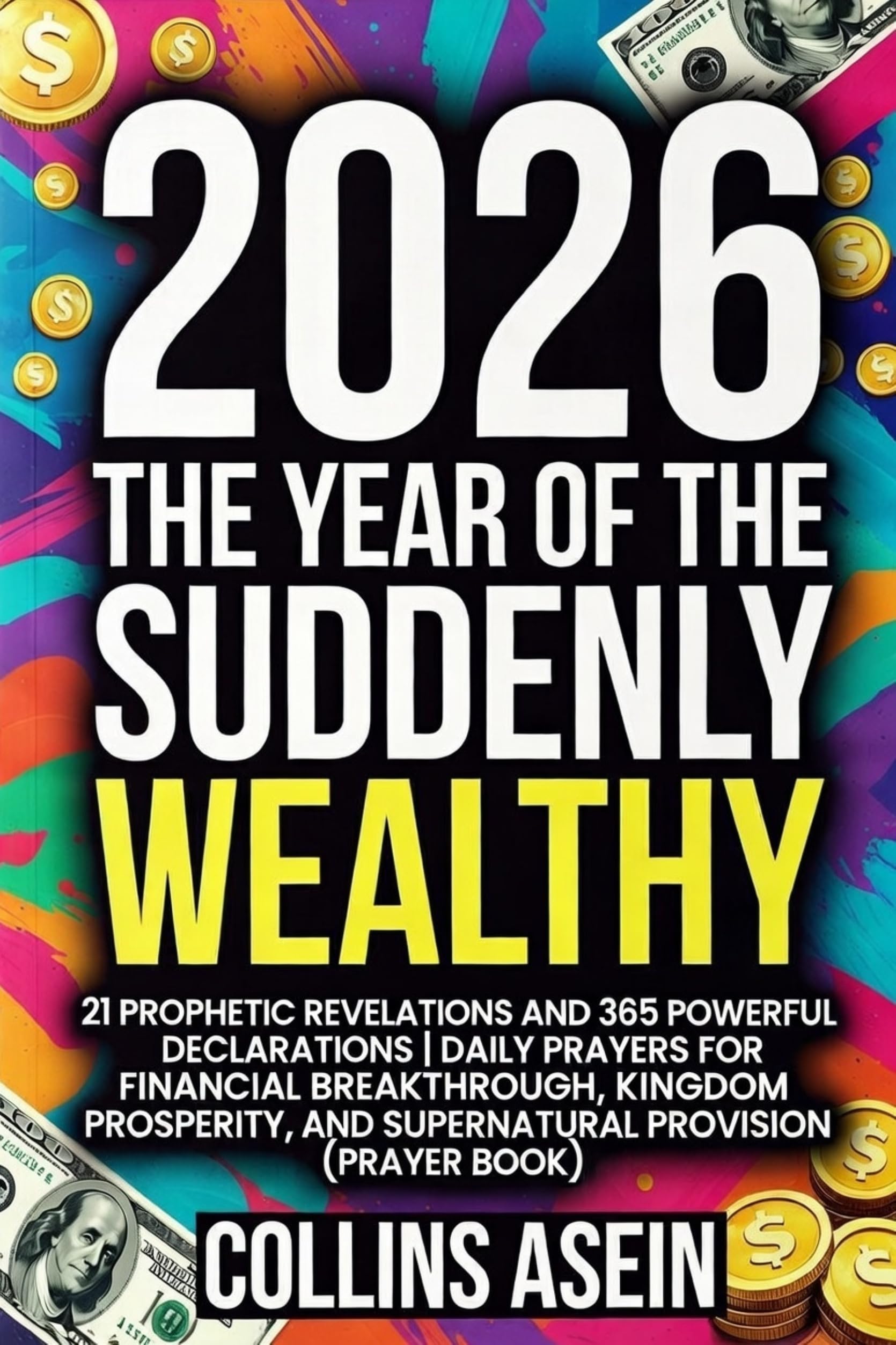 2026 Suddenly Wealthy by Collins Asein