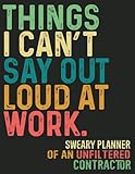 Unfiltered Contractor: Gag Gift Sweary Planner for Men Women Coworkers For Appreciation