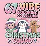 67 Vibe Coloring Collection 67 Christmas Squad Coloring Book: Bold Festive Attitude A Fun Meme-Style Christmas Coloring Book with Confident Characters & 67 Vibe Elements