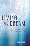 Living the Dream: The Extraordinary Life of an Ordinary Guy