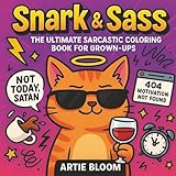 Snark Sass The Ultimate Sarcastic Coloring Book For Grown Up
