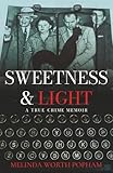 Sweetness Light A True Crime Memoir