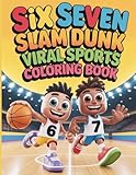 Six Seven Basketball Coloring Book: Viral Slam Dunk Sports Meme: Funny 6 7 Meme Activity Book for Kids, Teens and Hoops Fans – Hilarious Sports Illustrations for Creative Fun
