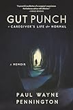 Gut Punch: A Caregiver's Life After Normal