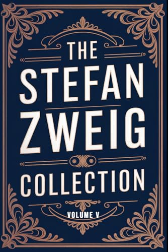 The Stefan Zweig Collection - Volume 5: A New Translation