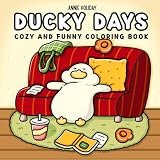 Ducky Days Cozy And Funny Coloring Book For Adults And Teens