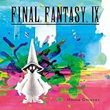 FINAL FANTASY IX - House Grooves