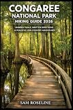 CONGAREE NATIONAL PARK HIKING GUIDE 2026: MARKED TRAILS, WRITTEN DIRECTIONS & PEACEFUL LOW-COUNTRY ADVENTURES (SUMMITS & TRAILS: GLOBAL HIKING GUIDES)