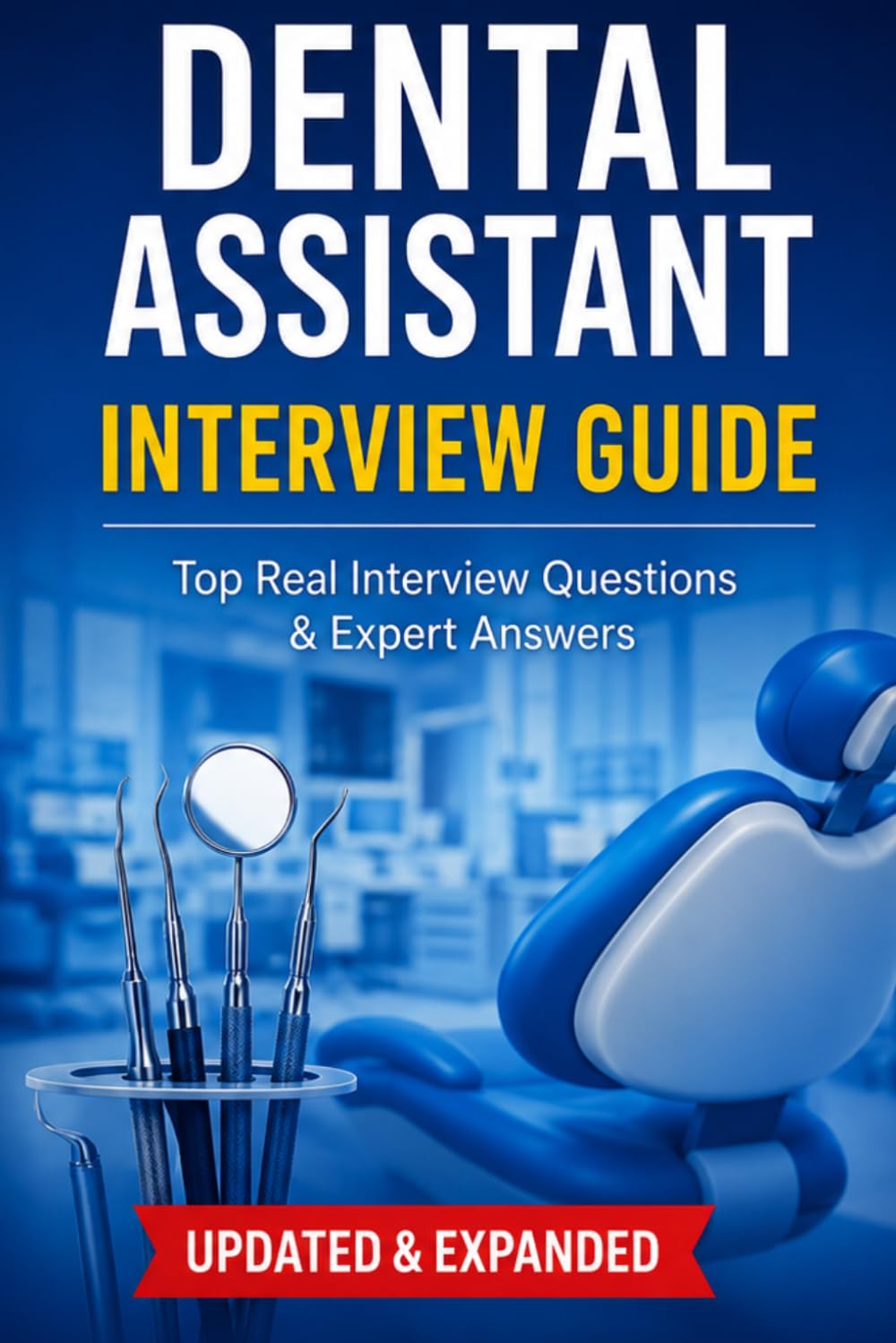 Cover of Interview Questions & Answers for Dental Assistant Jobs: Real Entry-Level Examples, STAR Responses, and Insider Tips to Land Your First Dental Assistant Job
