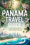 Panama Travel Guide 2026 Island Hopping Rainforest Wildlife