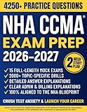 NHA CCMA Exam Prep: The All-in-One Study Guide to Master the Certified Clinical Medical Assistant Exam | Complete Review, 2000+ Practice Questions, Detailed Rationales & 15 Full-Length Mock Exams