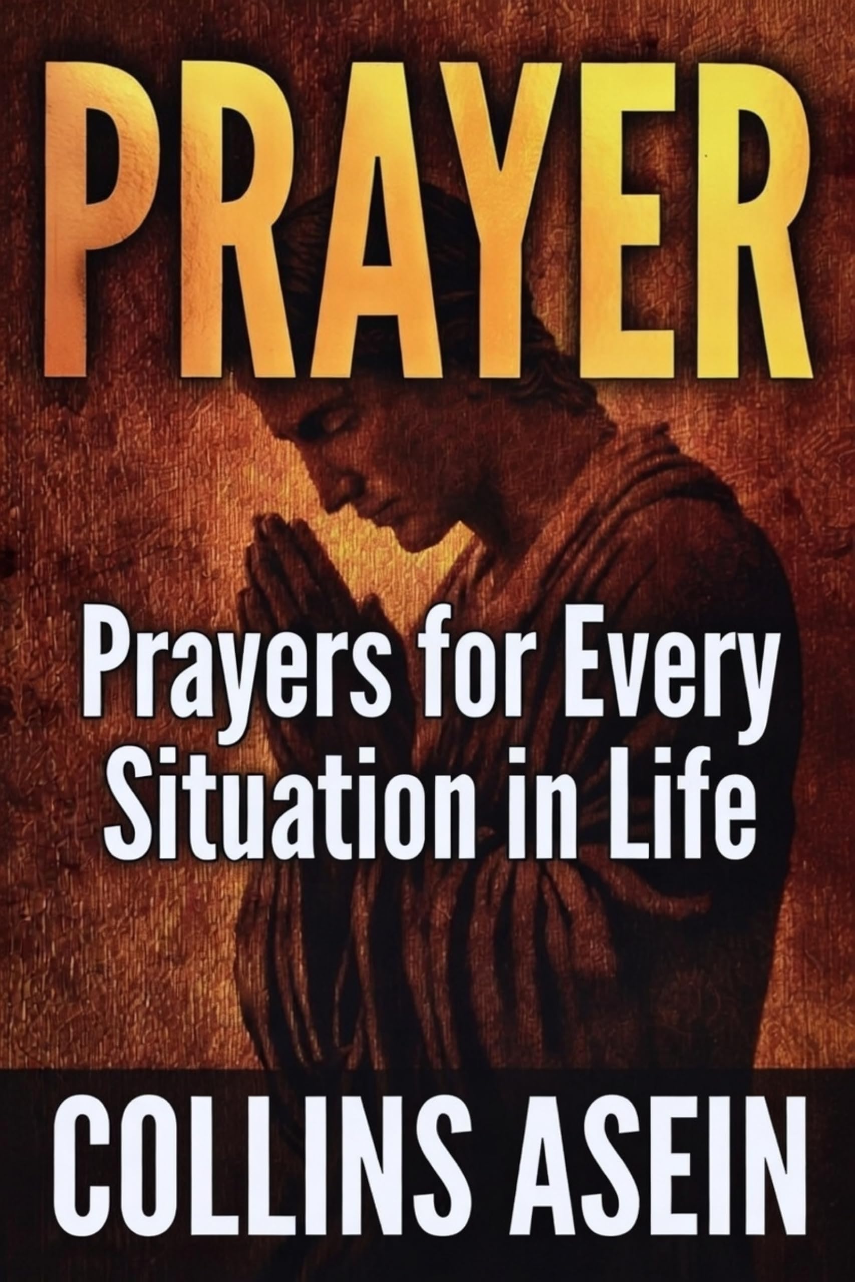Prayer Powerful Prayers Every Situation by Collins Asein